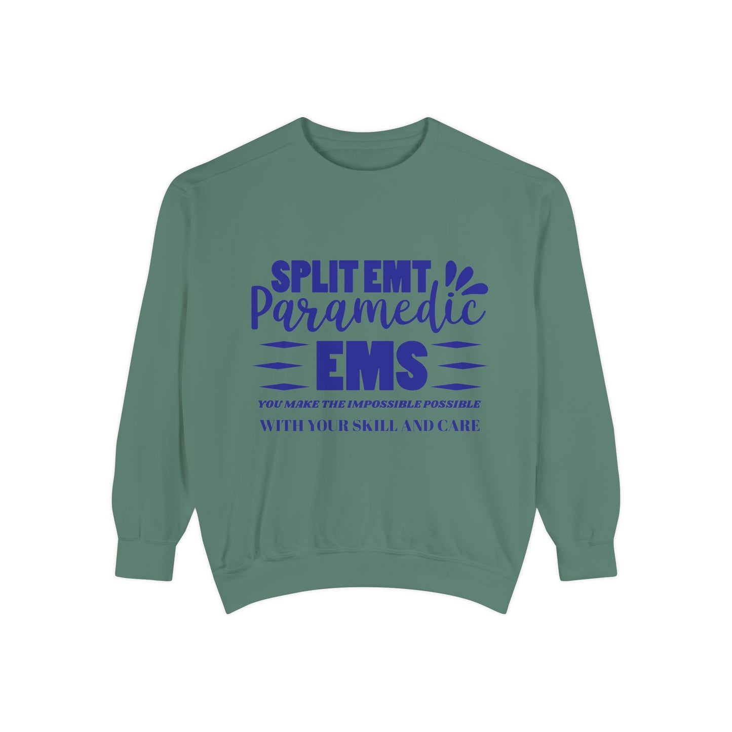 EMS Unisex Garment-Dyed Sweatshirt –You make the impossible possible with your skill and care
