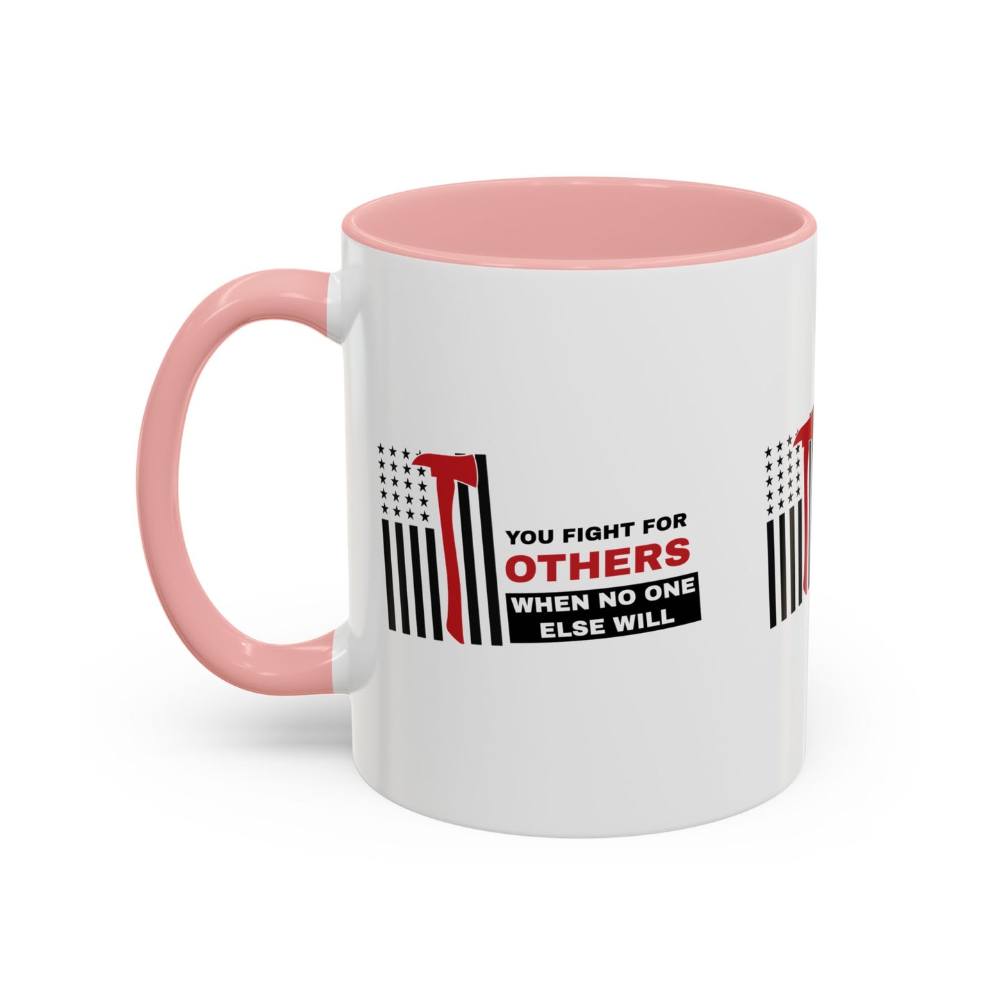 Firefighter Accent Coffee Mug – You fight for others when no one else will