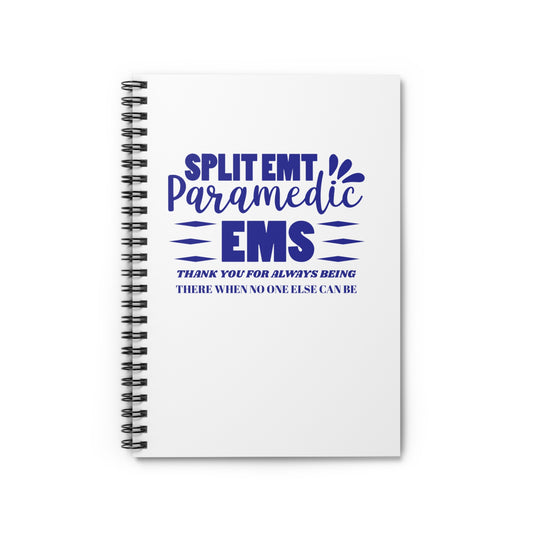 EMS Spiral Notebook – Thank you for always being there when no one else can be