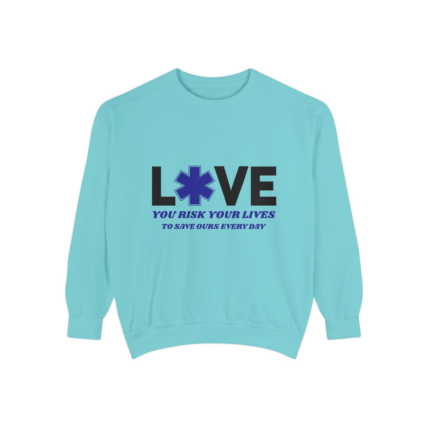 EMS Unisex Garment-Dyed Sweatshirt –You risk your lives to save ours every day