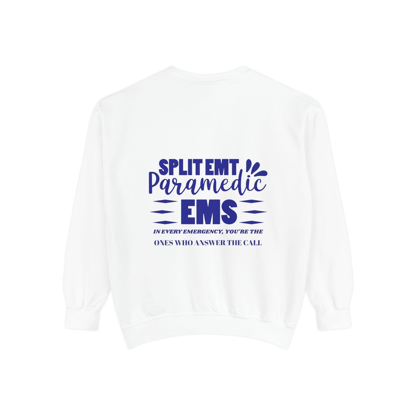 EMS Unisex Garment-Dyed Sweatshirt –In every emergency, you're the ones who answer the call