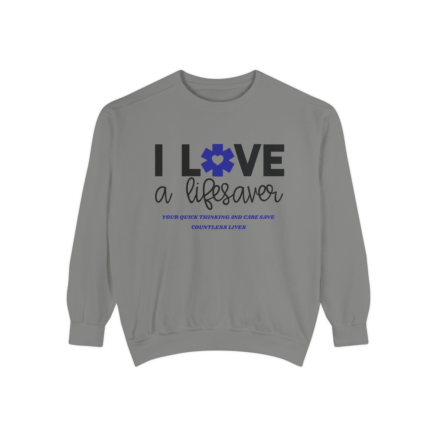 EMS Unisex Garment-Dyed Sweatshirt –Your quick thinking and care save countless lives