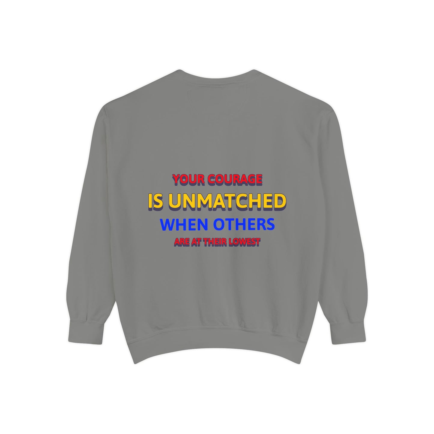EMS Unisex Garment-Dyed Sweatshirt –Your courage is unmatched when others are at their lowest