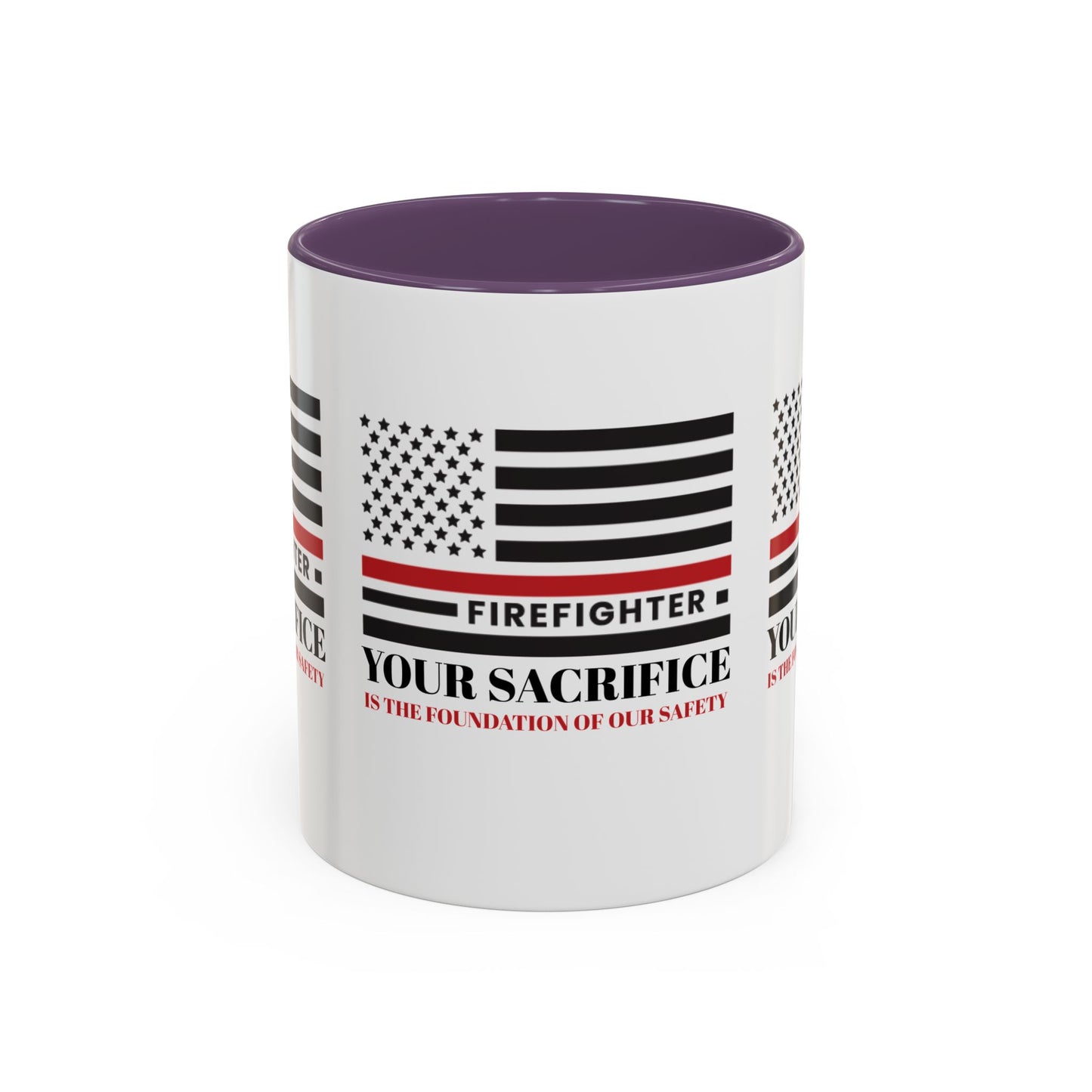 Firefighter Accent Coffee Mug – Your sacrifice is the foundation of our safety