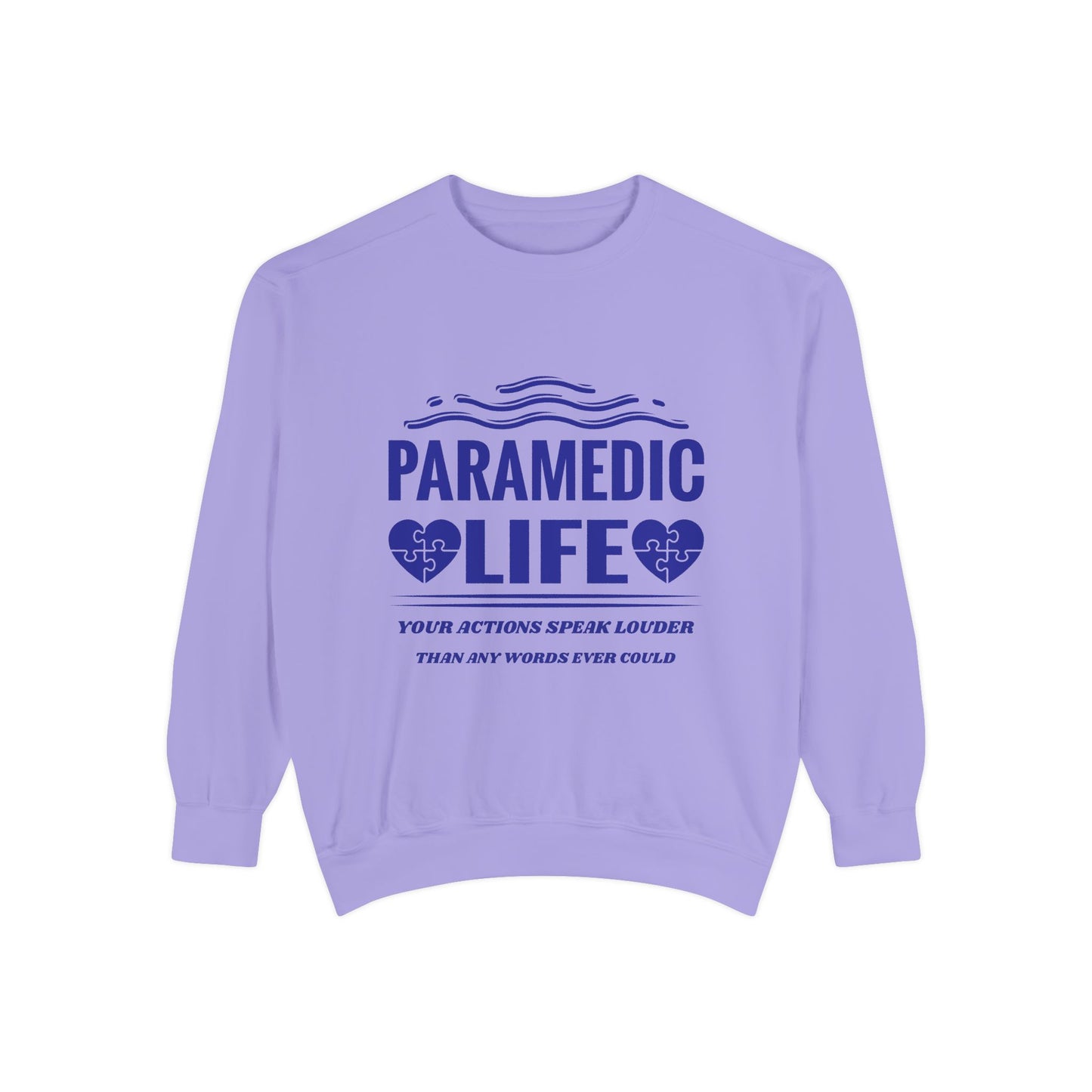 EMS Unisex Garment-Dyed Sweatshirt –Your actions speak louder than any words ever could