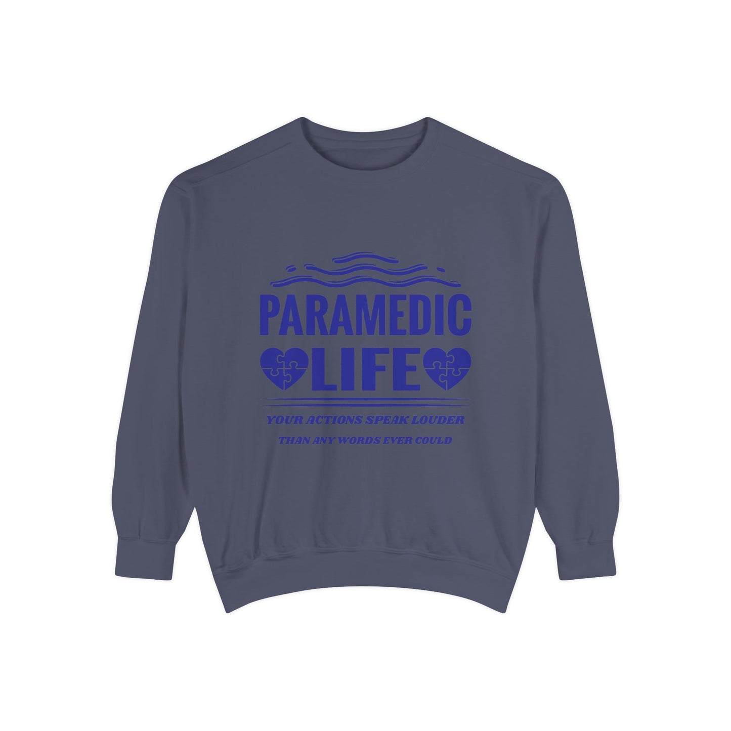 EMS Unisex Garment-Dyed Sweatshirt –Your actions speak louder than any words ever could