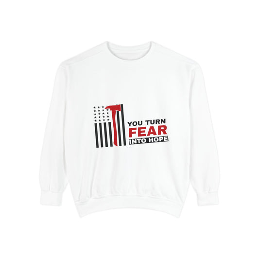 Firefighter Unisex Garment-Dyed Sweatshirt – You turn fear into hope