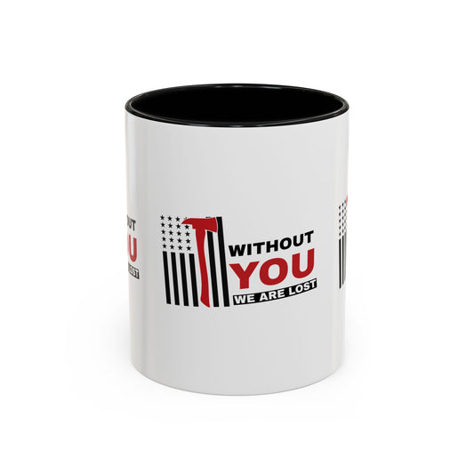 Firefighter Accent Coffee Mug – Without you, we are lost