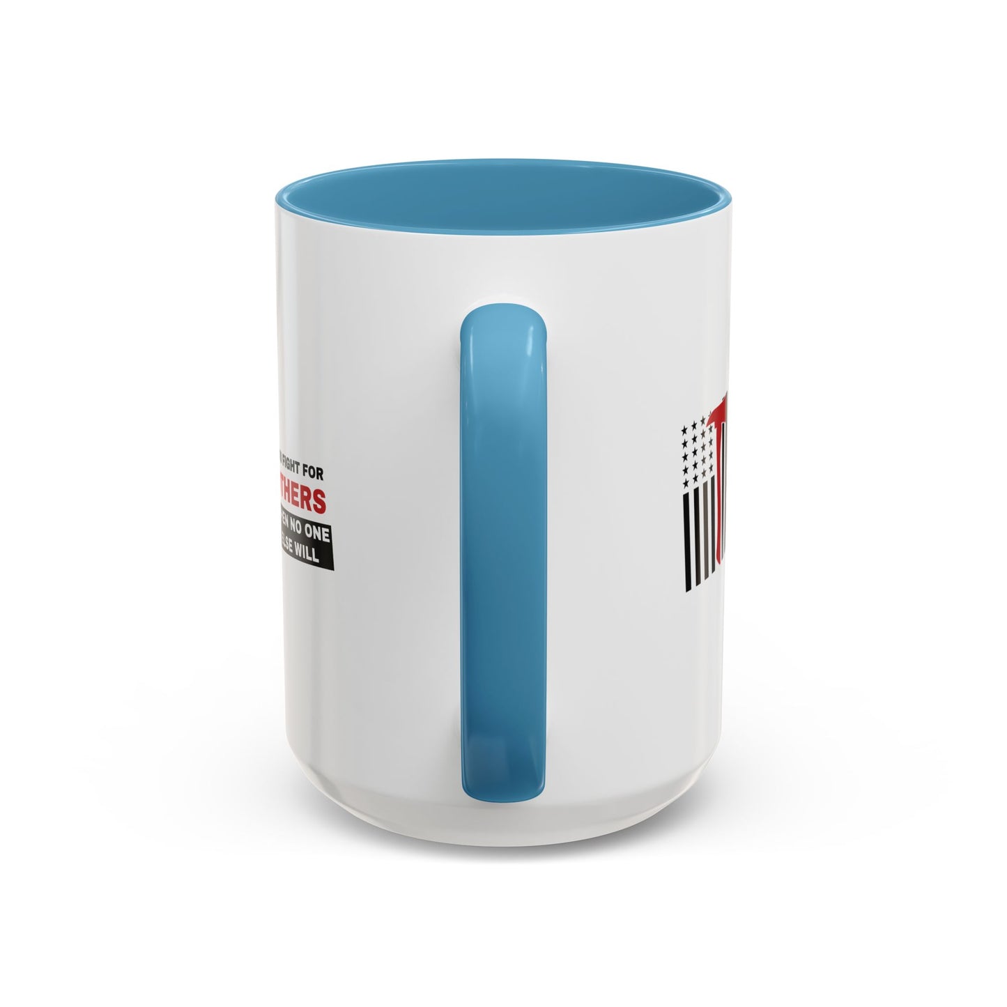 Firefighter Accent Coffee Mug – You fight for others when no one else will