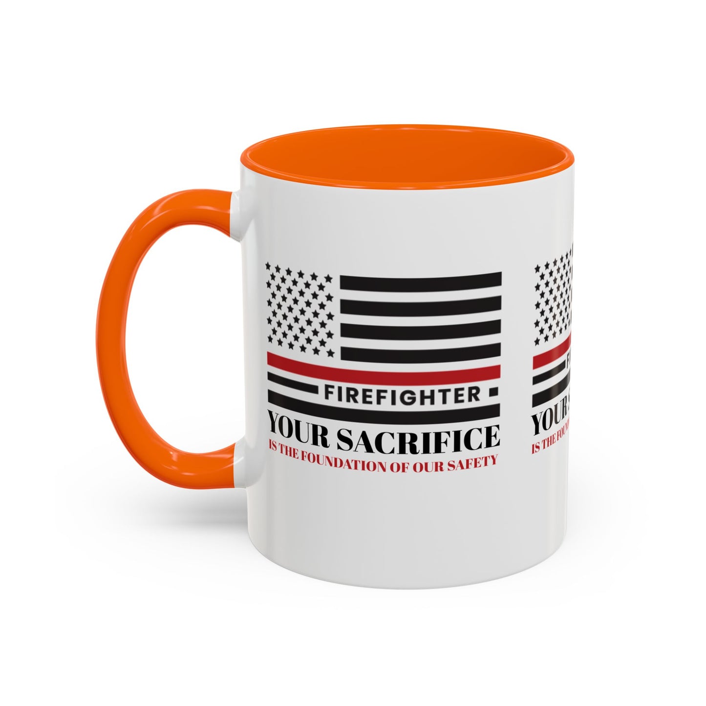 Firefighter Accent Coffee Mug – Your sacrifice is the foundation of our safety