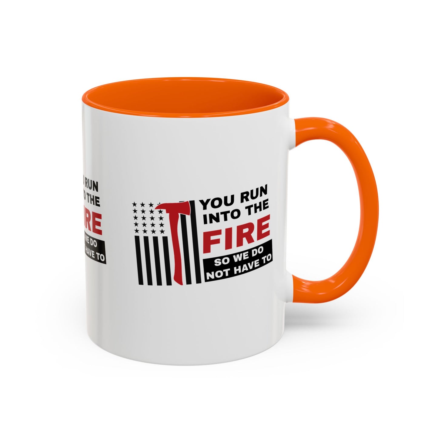 Firefighter Accent Coffee Mug – You run into the fire, so we do not have to