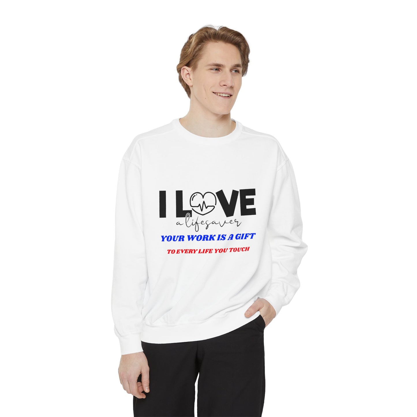 EMS Unisex Garment-Dyed Sweatshirt –Your work is a gift to every life you touch