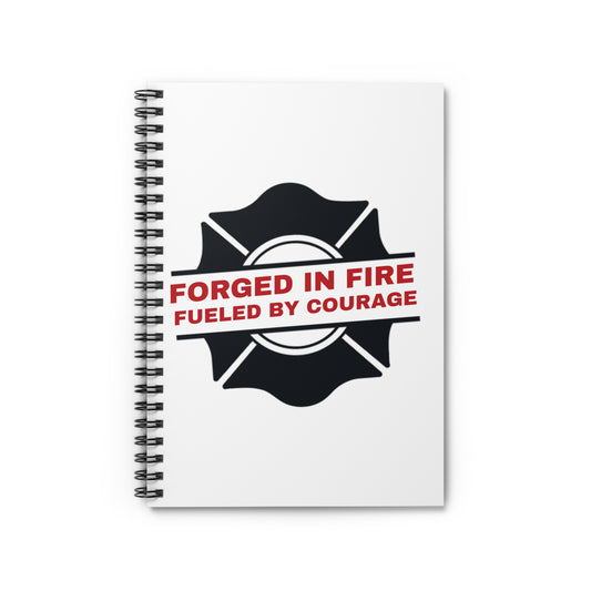Firefighter Spiral Notebook – Forged in fire, fueled by courage