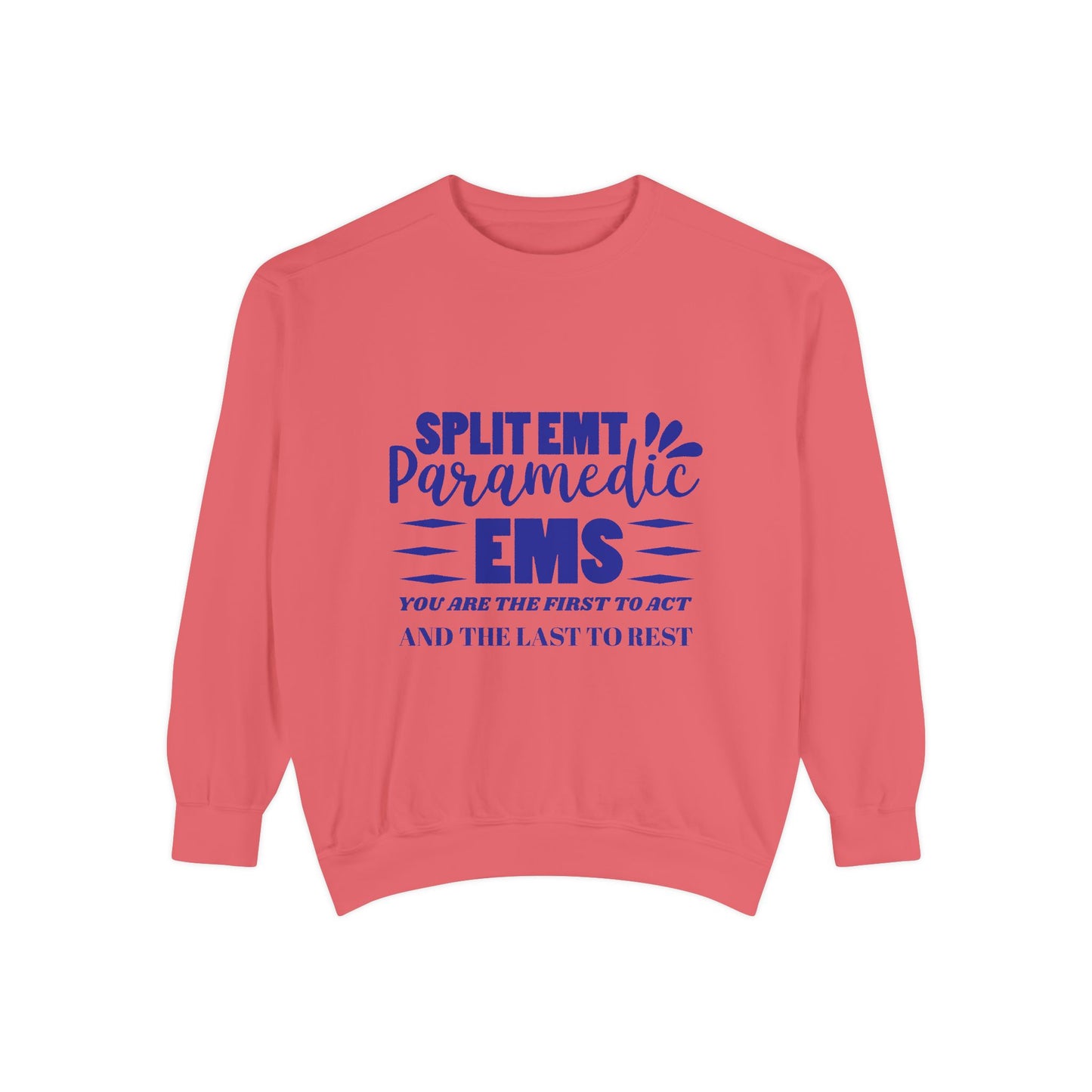 EMS Unisex Garment-Dyed Sweatshirt –You are the first to act and the last to rest