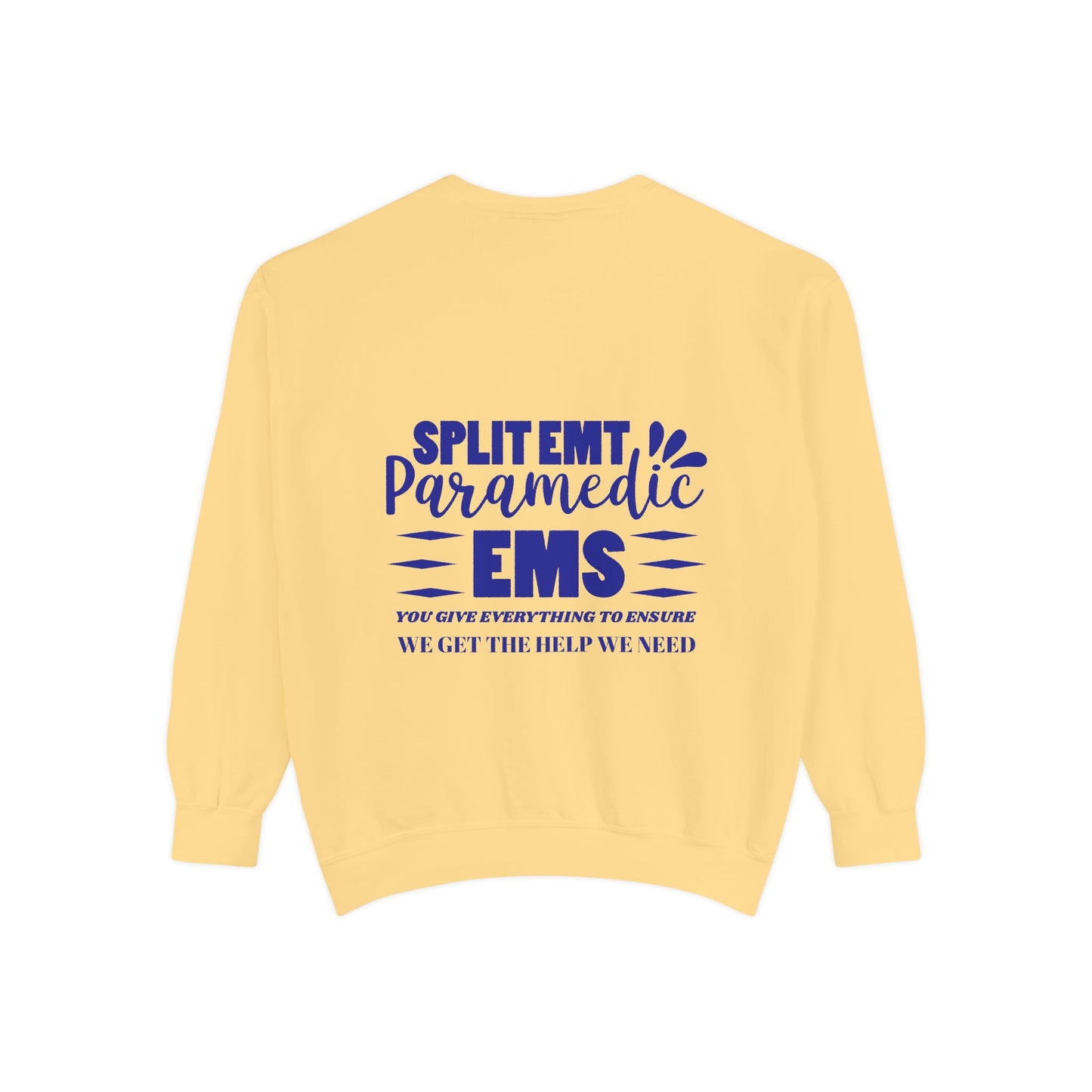 EMS Unisex Garment-Dyed Sweatshirt –You give everything to ensure we get the help we need