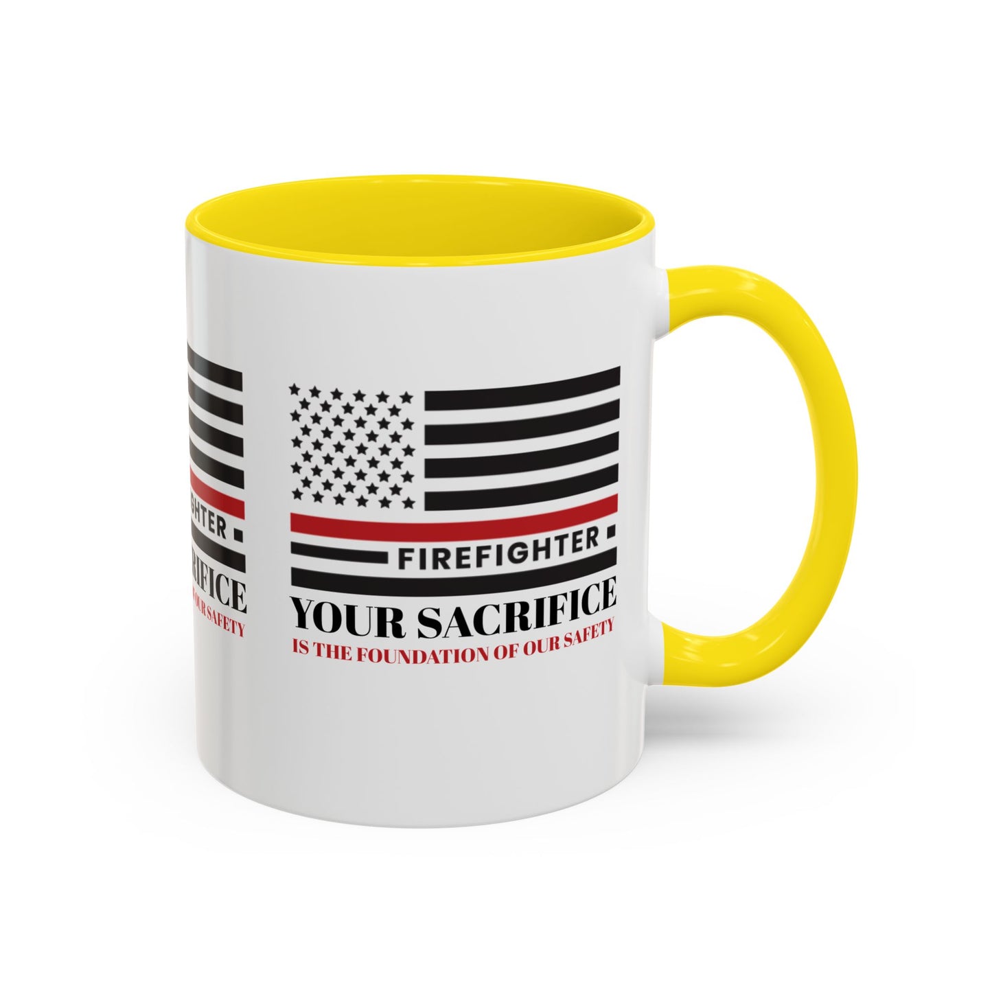 Firefighter Accent Coffee Mug – Your sacrifice is the foundation of our safety