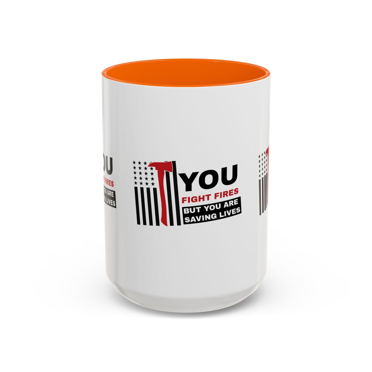 Firefighter Accent Coffee Mug – You fight fires, but you are saving lives