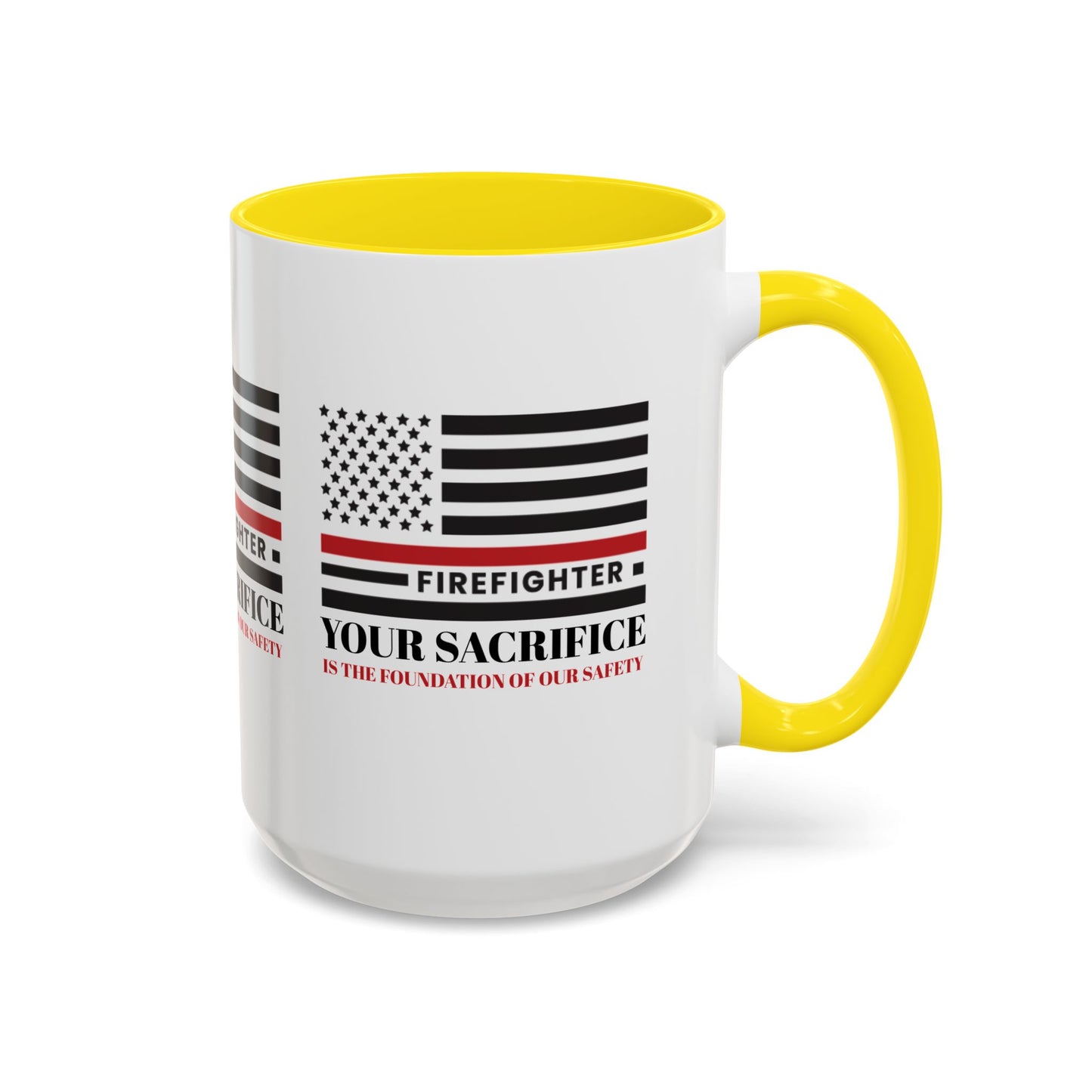 Firefighter Accent Coffee Mug – Your sacrifice is the foundation of our safety