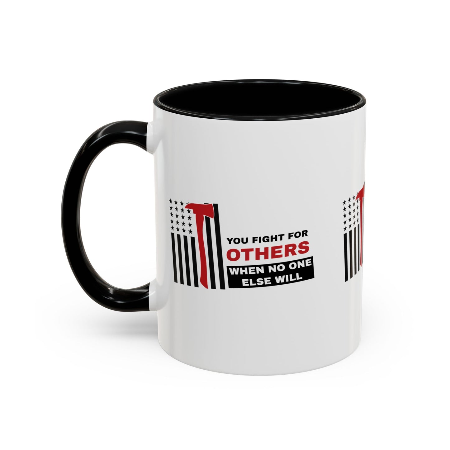 Firefighter Accent Coffee Mug – You fight for others when no one else will