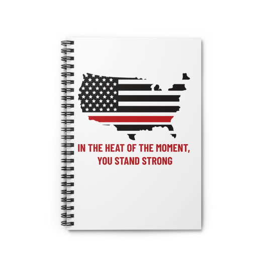 Firefighter Spiral Notebook – In the heat of the moment, you stand strong