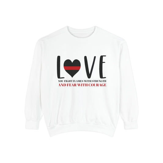 Firefighter Unisex Garment-Dyed Sweatshirt – You fight flames with strength and fear with courage