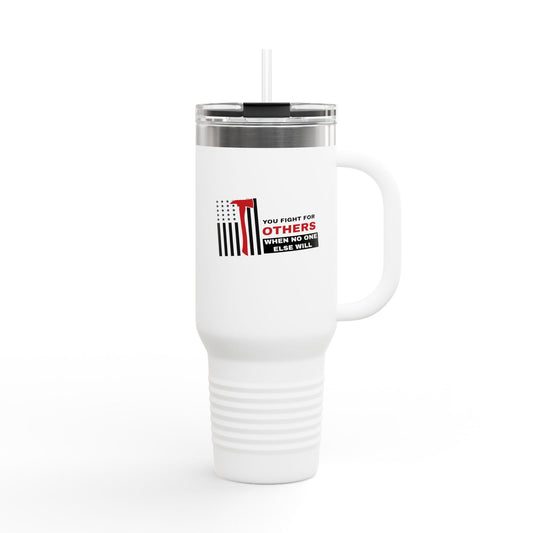 Firefighter Insulated Travel Mug, 40oz – You fight for others when no one else will