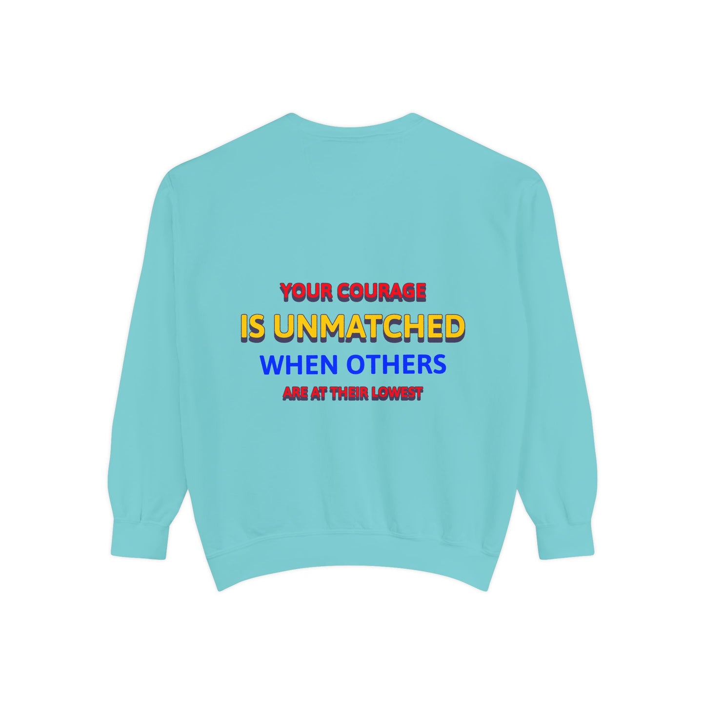 EMS Unisex Garment-Dyed Sweatshirt –Your courage is unmatched when others are at their lowest