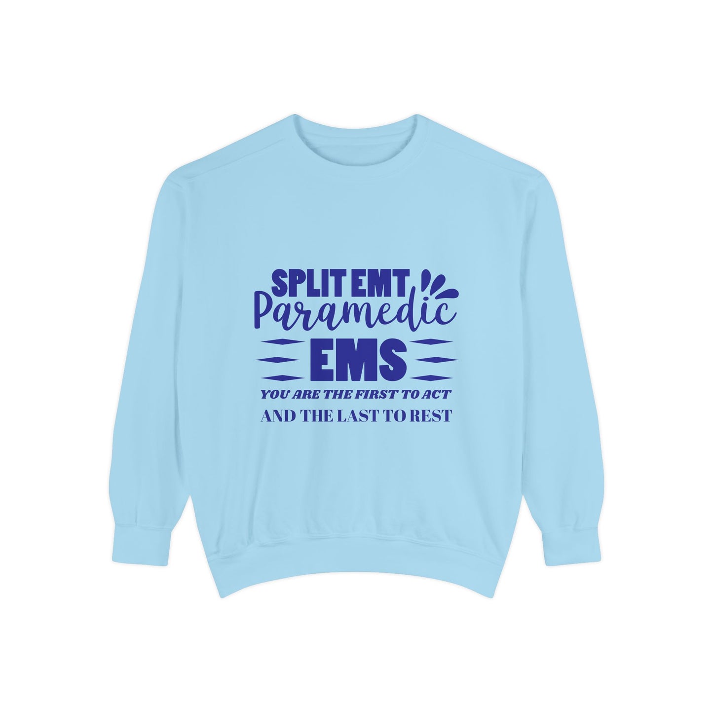 EMS Unisex Garment-Dyed Sweatshirt –You are the first to act and the last to rest