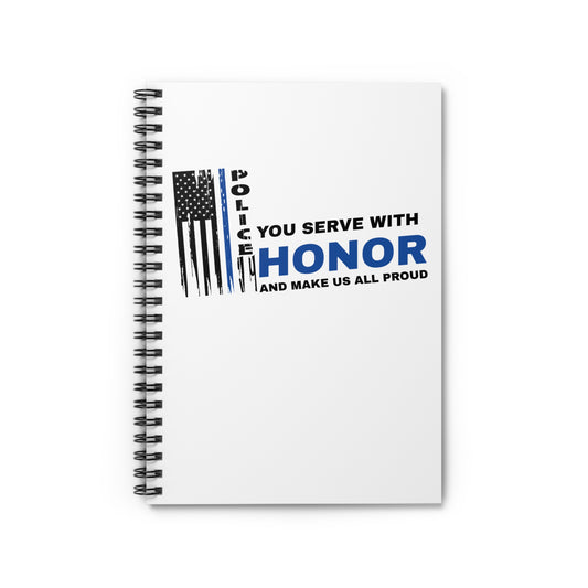 Police Spiral Notebook – You serve with honor and make us all proud