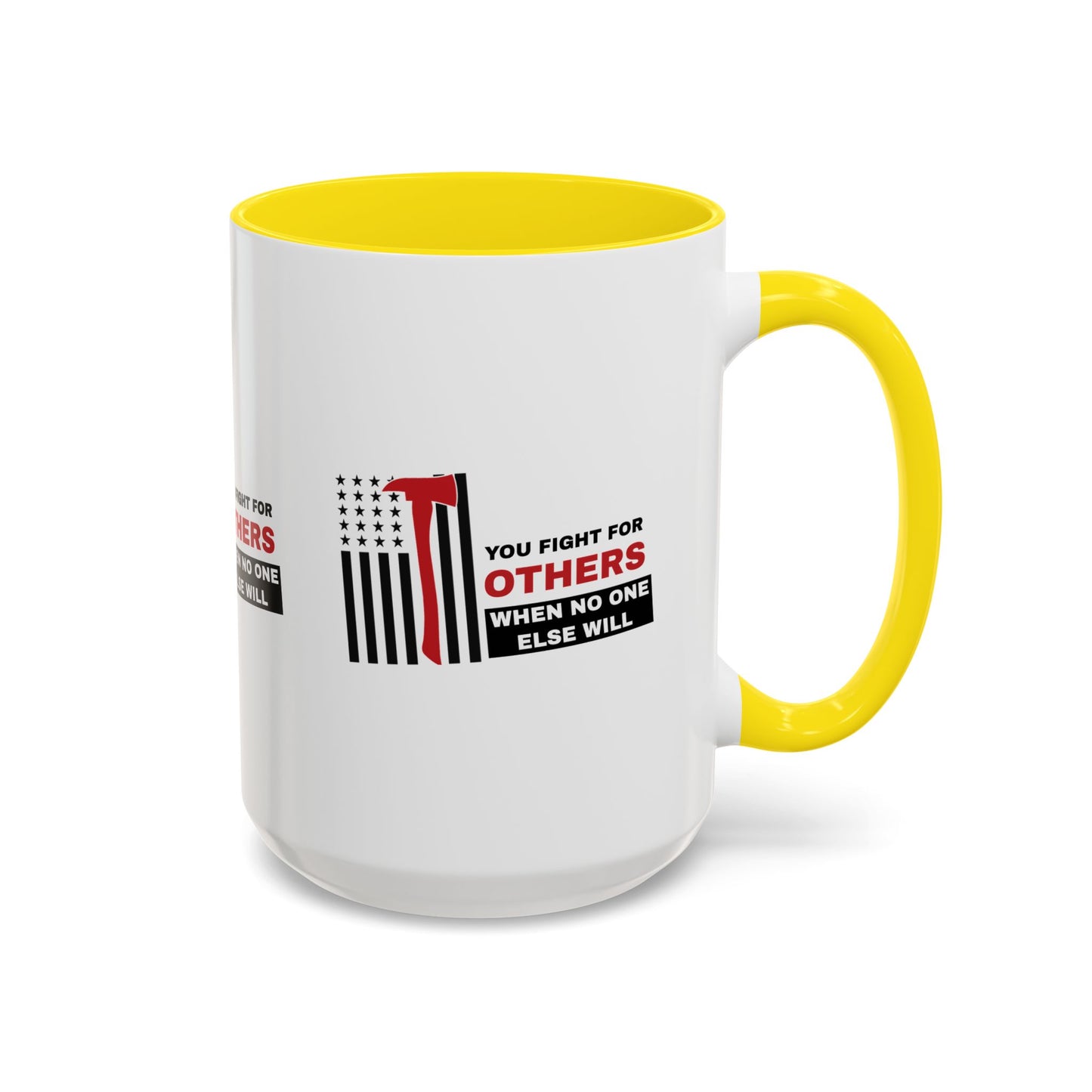 Firefighter Accent Coffee Mug – You fight for others when no one else will