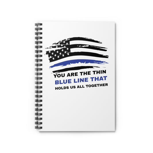Police Spiral Notebook – You are the thin blue line that holds us all together