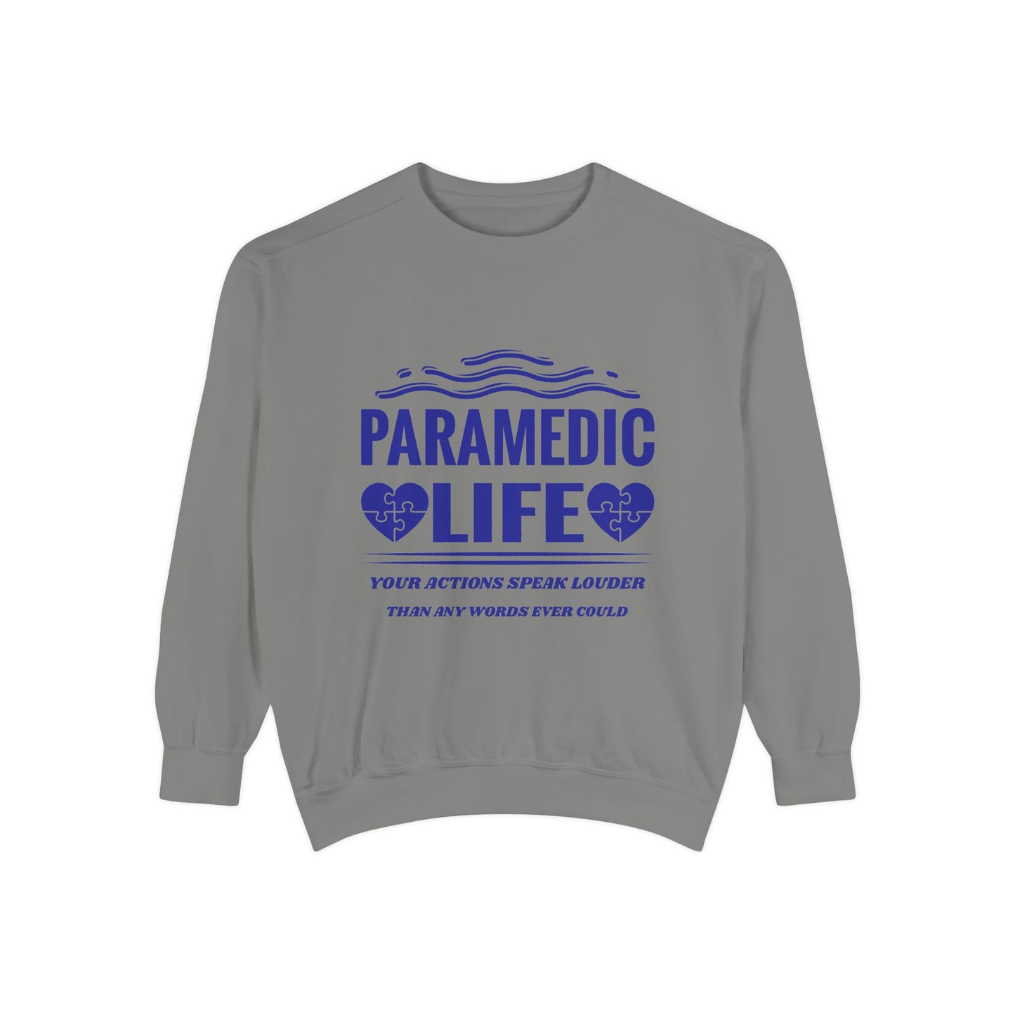 EMS Unisex Garment-Dyed Sweatshirt –Your actions speak louder than any words ever could