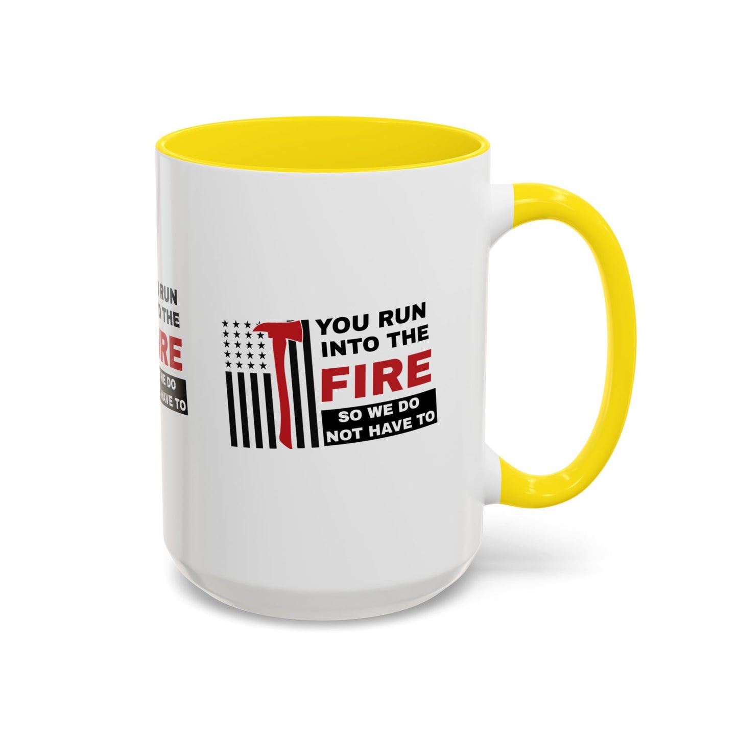 Firefighter Accent Coffee Mug – You run into the fire, so we do not have to