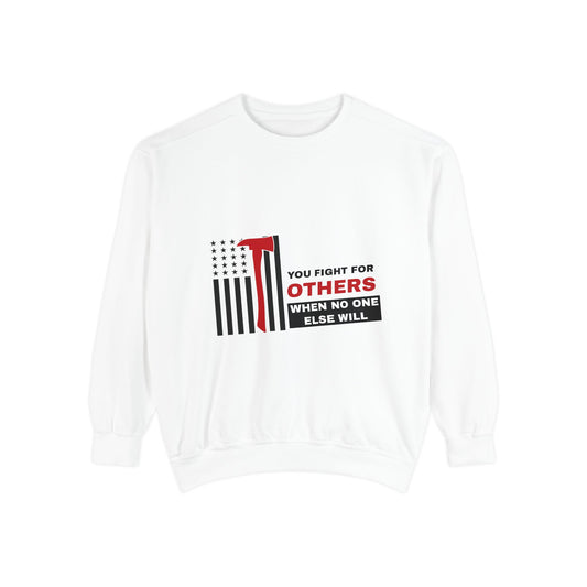 Firefighter Unisex Garment-Dyed Sweatshirt – You fight for others when no one else will