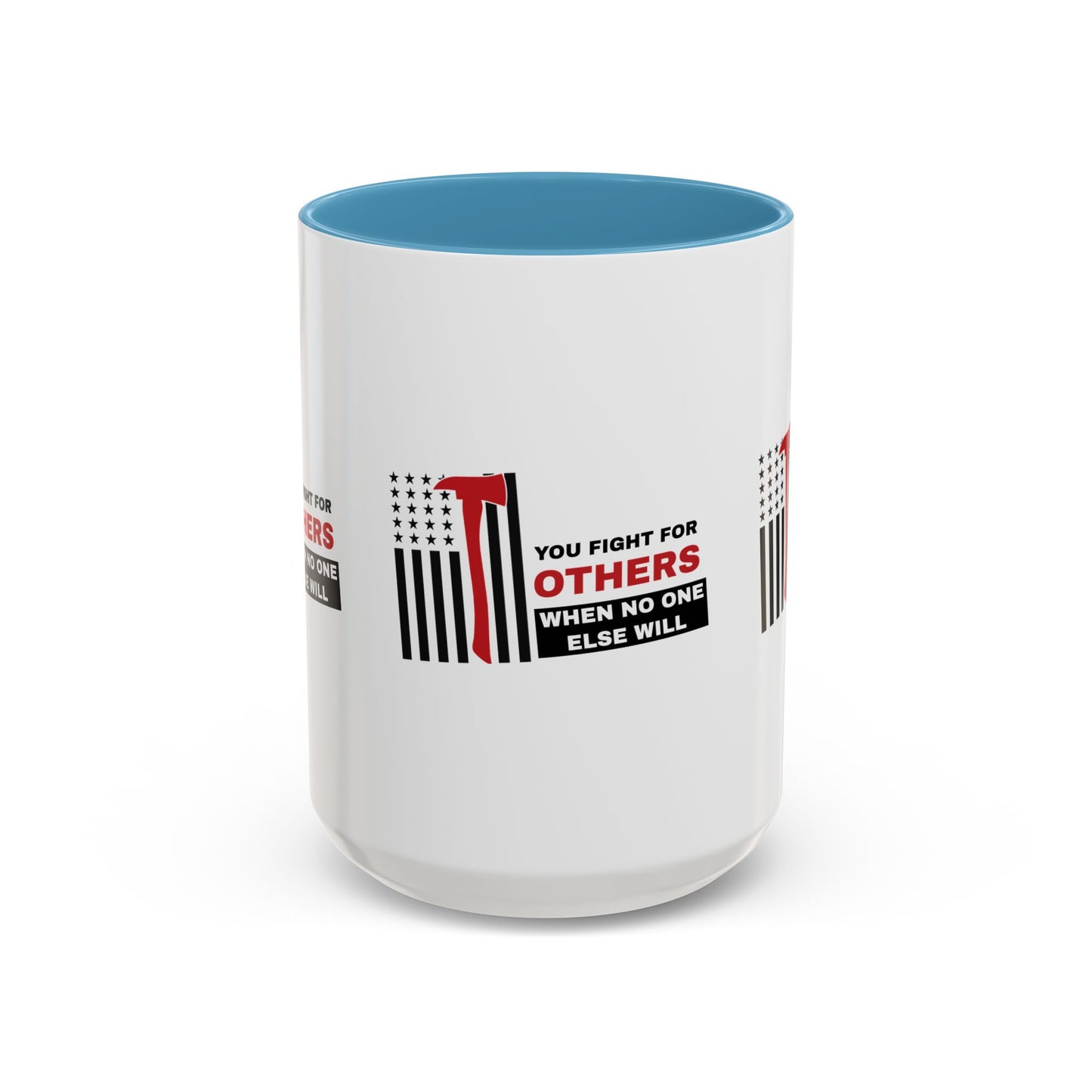 Firefighter Accent Coffee Mug – You fight for others when no one else will