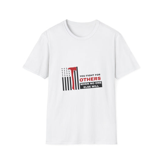 Firefighter Softstyle T-Shirt – You fight for others when no one else will
