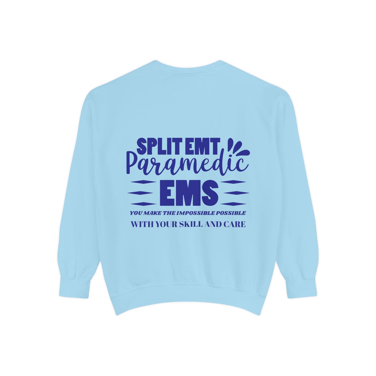 EMS Unisex Garment-Dyed Sweatshirt –You make the impossible possible with your skill and care