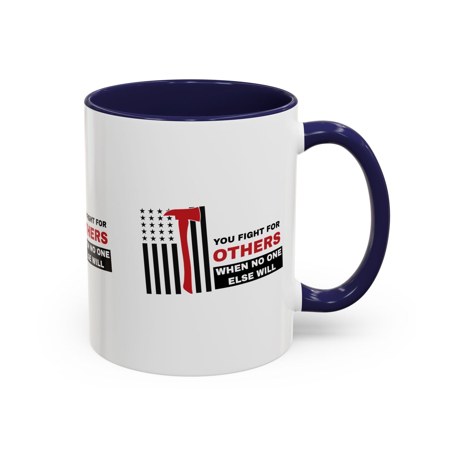 Firefighter Accent Coffee Mug – You fight for others when no one else will