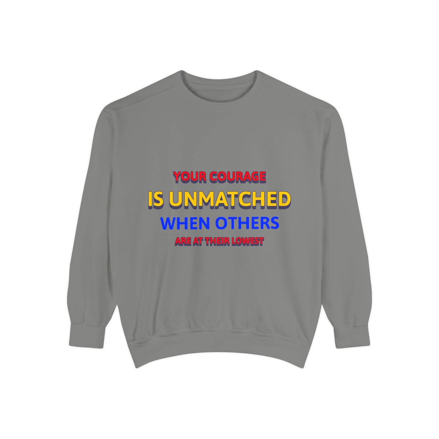 EMS Unisex Garment-Dyed Sweatshirt –Your courage is unmatched when others are at their lowest