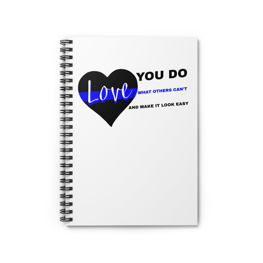Police Spiral Notebook – You do what others can’t and make it look easy