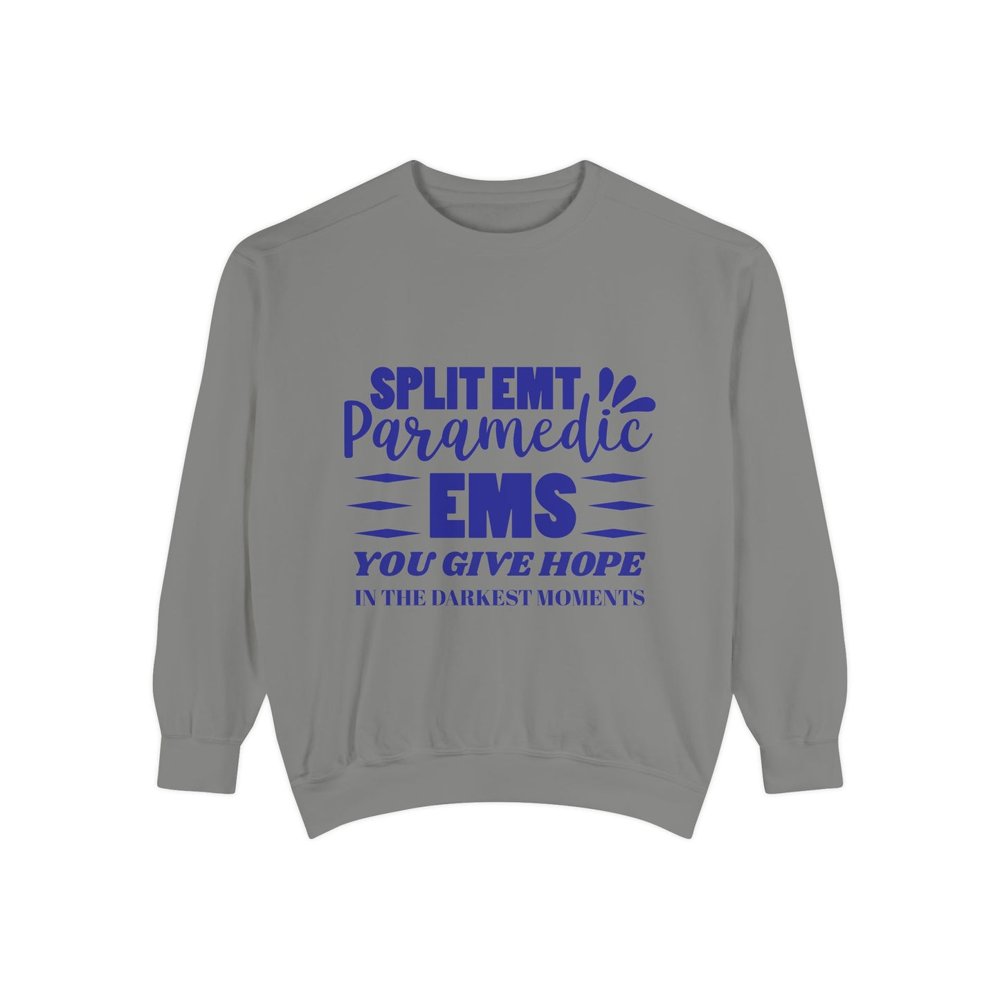 EMS Unisex Garment-Dyed Sweatshirt –You give hope in the darkest moments