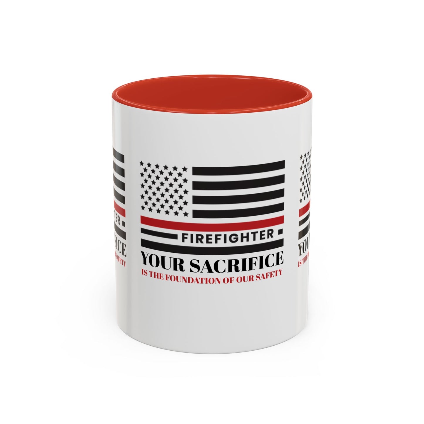 Firefighter Accent Coffee Mug – Your sacrifice is the foundation of our safety