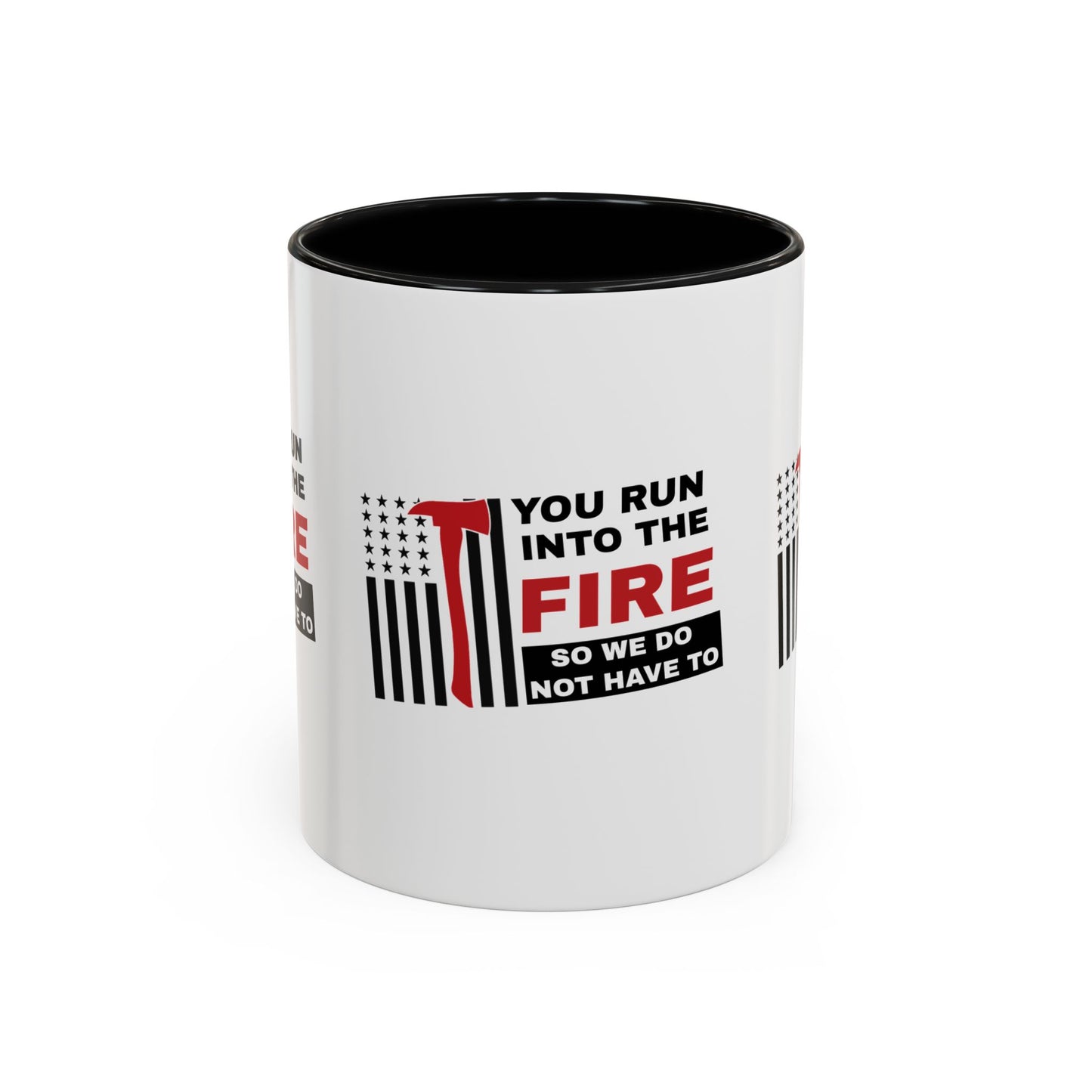 Firefighter Accent Coffee Mug – You run into the fire, so we do not have to