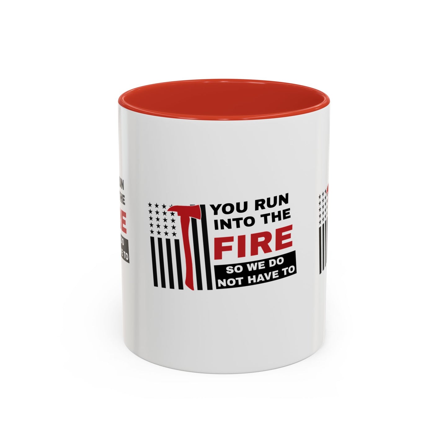 Firefighter Accent Coffee Mug – You run into the fire, so we do not have to