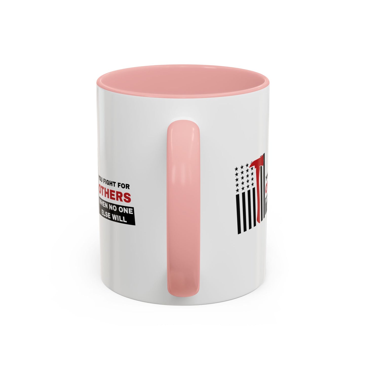Firefighter Accent Coffee Mug – You fight for others when no one else will