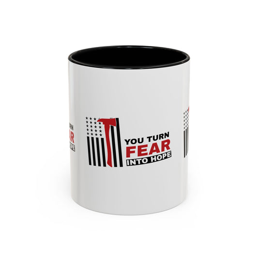 Firefighter Accent Coffee Mug – You turn fear into hope