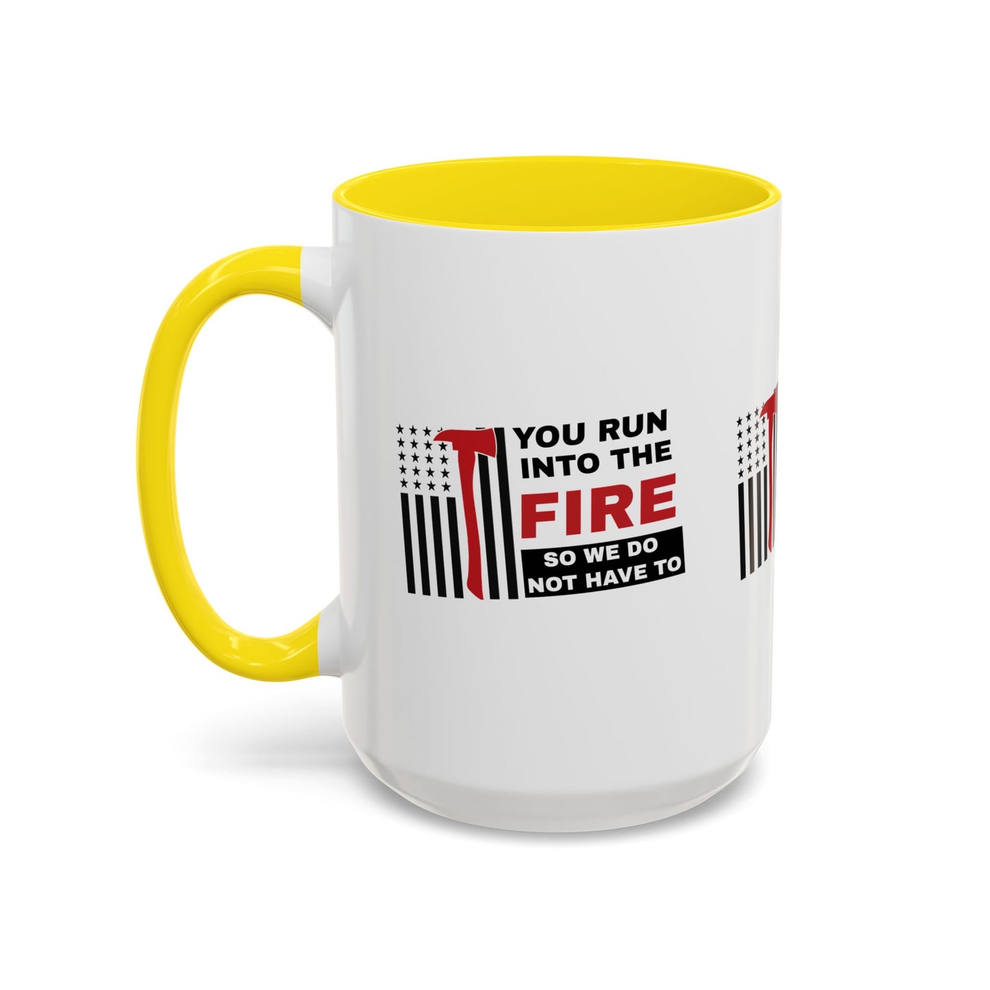 Firefighter Accent Coffee Mug – You run into the fire, so we do not have to