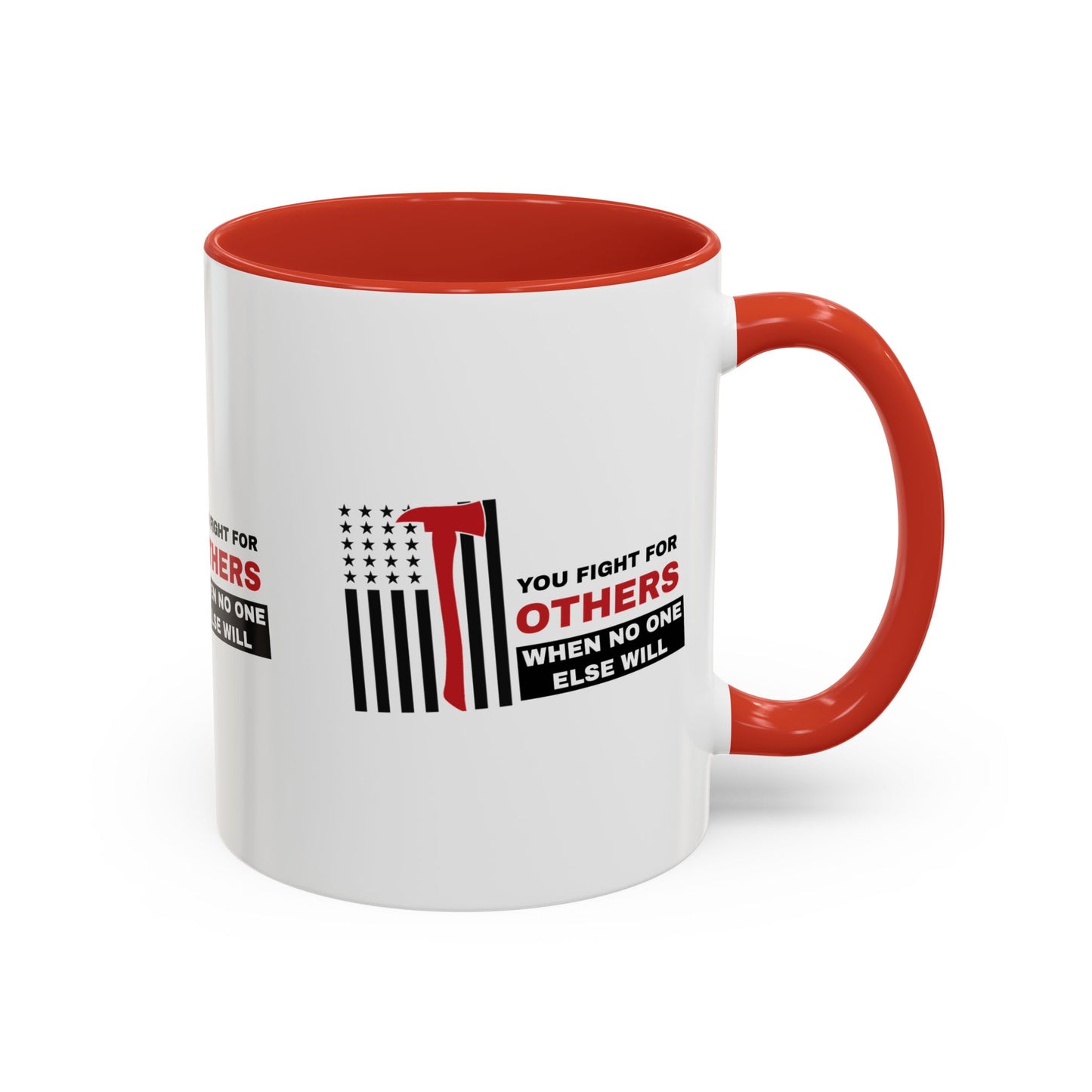 Firefighter Accent Coffee Mug – You fight for others when no one else will