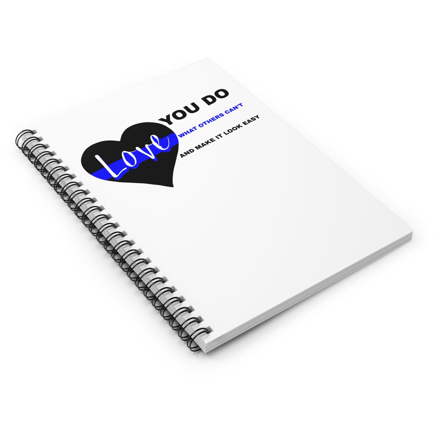 Police Spiral Notebook – You do what others can’t and make it look easy