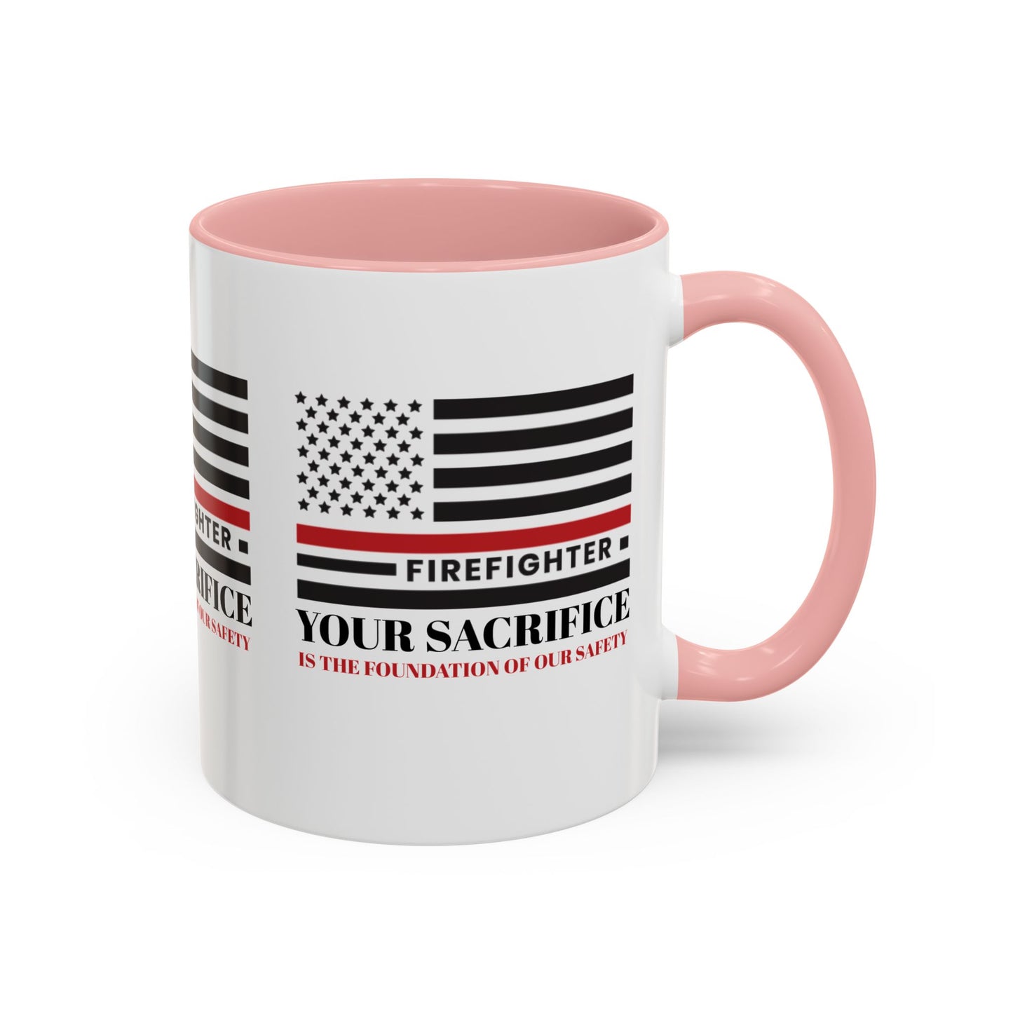 Firefighter Accent Coffee Mug – Your sacrifice is the foundation of our safety